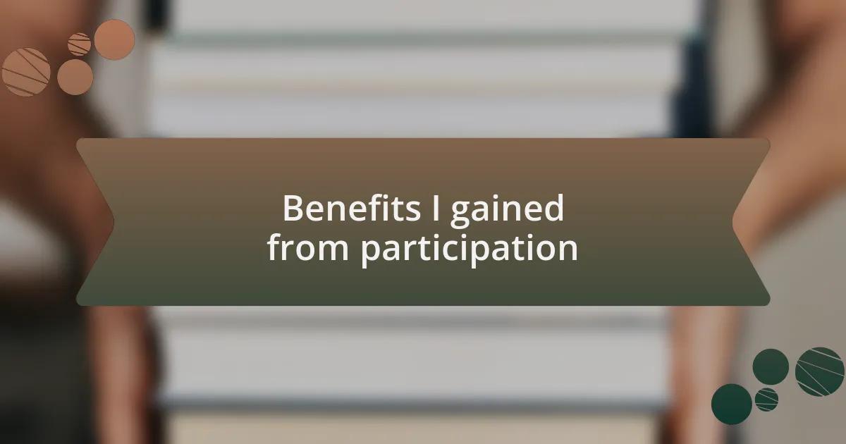 Benefits I gained from participation