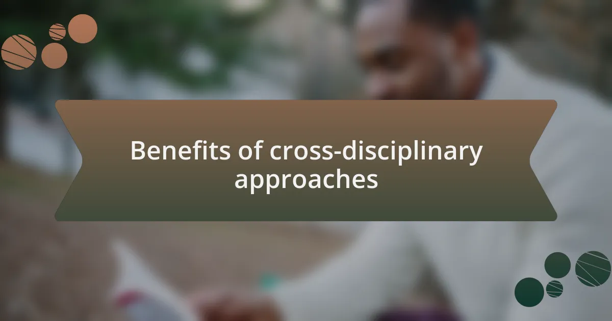 Benefits of cross-disciplinary approaches