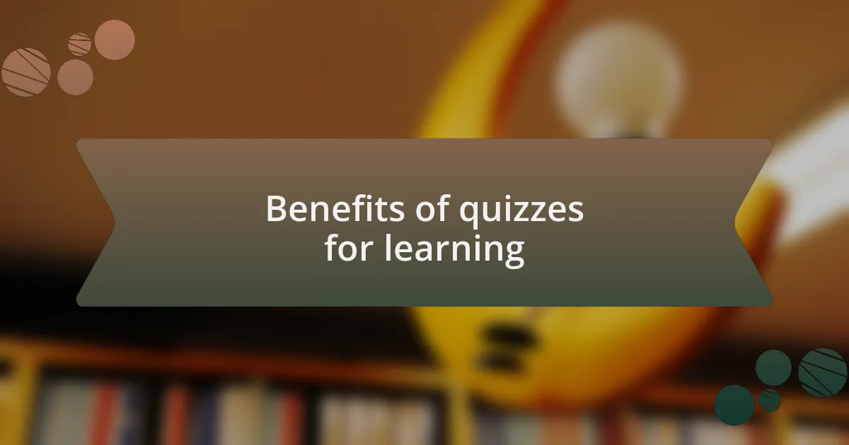 Benefits of quizzes for learning