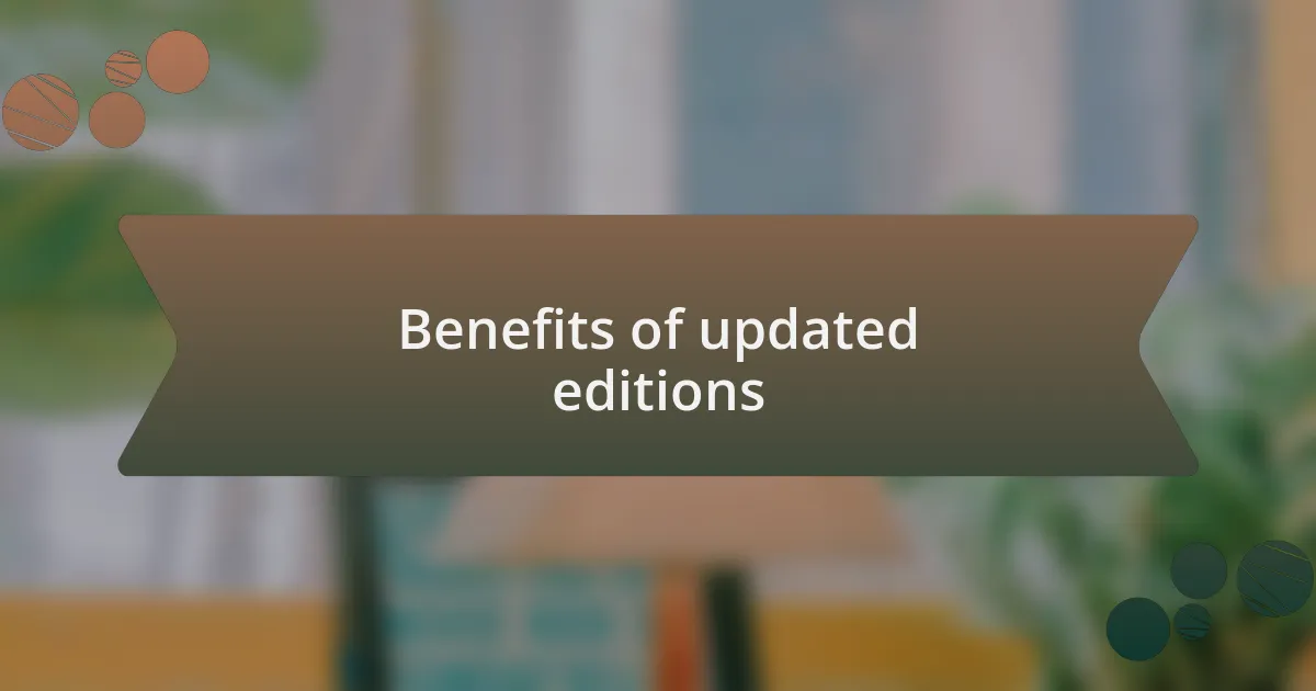 Benefits of updated editions