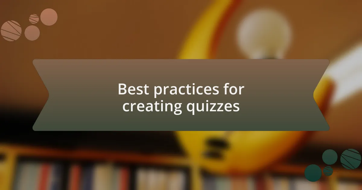 Best practices for creating quizzes