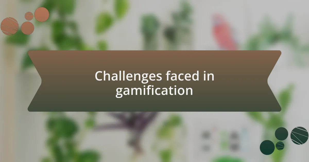 Challenges faced in gamification