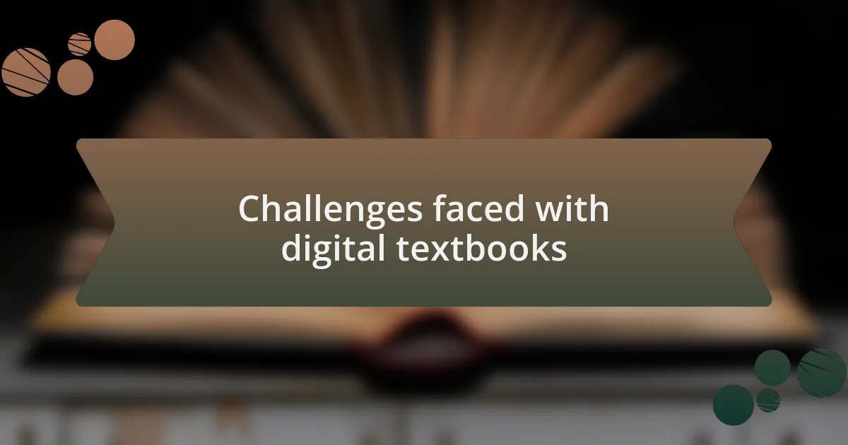Challenges faced with digital textbooks