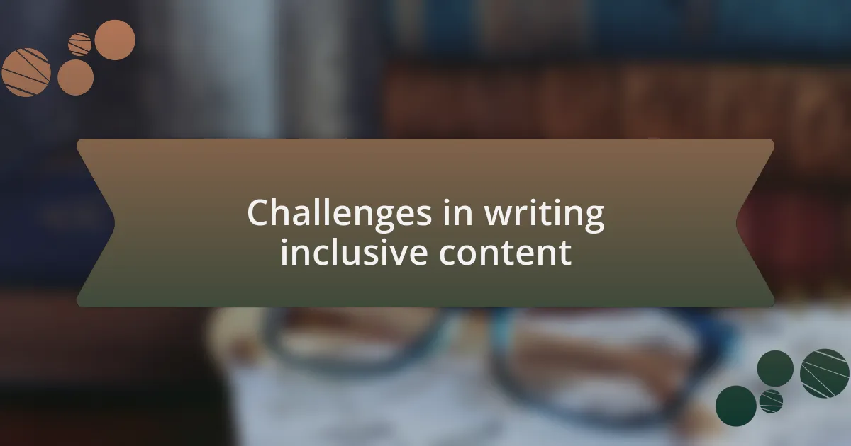 Challenges in writing inclusive content