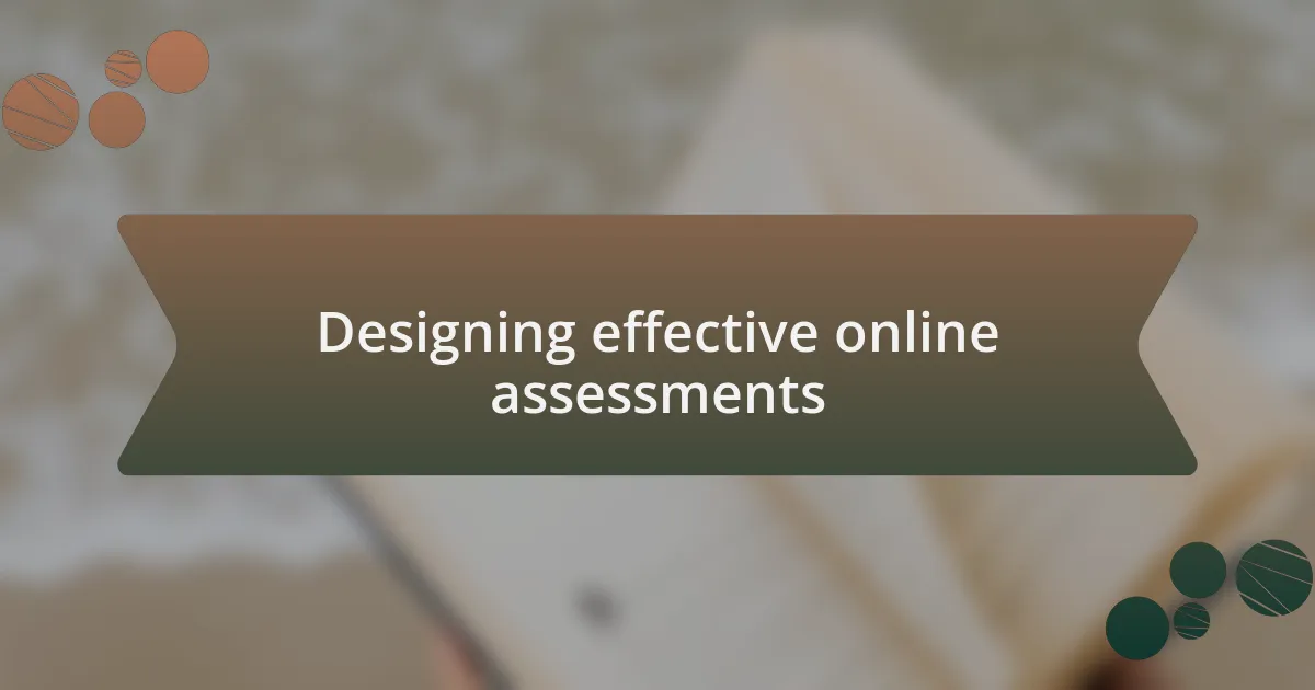 Designing effective online assessments