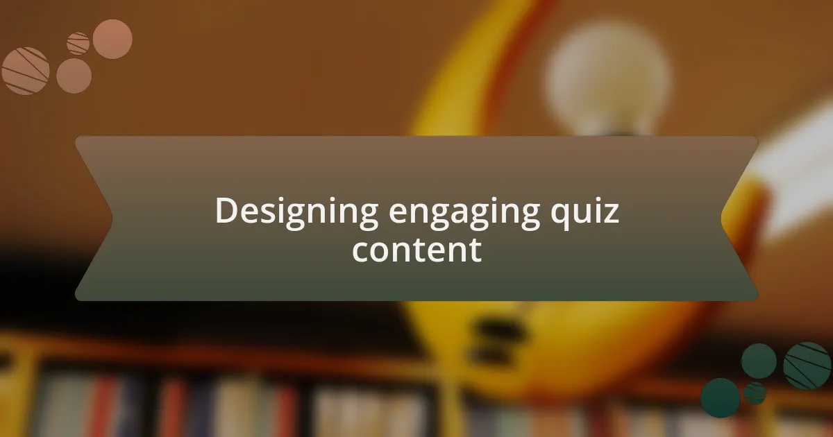 Designing engaging quiz content