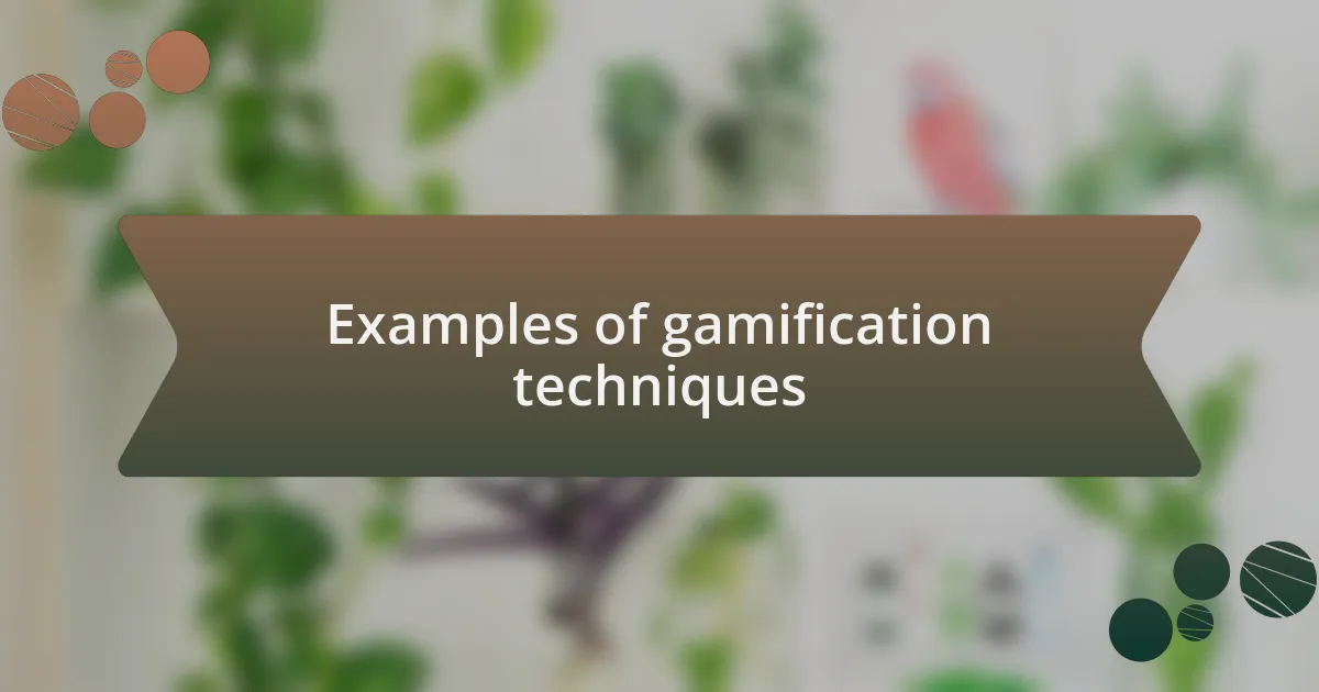Examples of gamification techniques