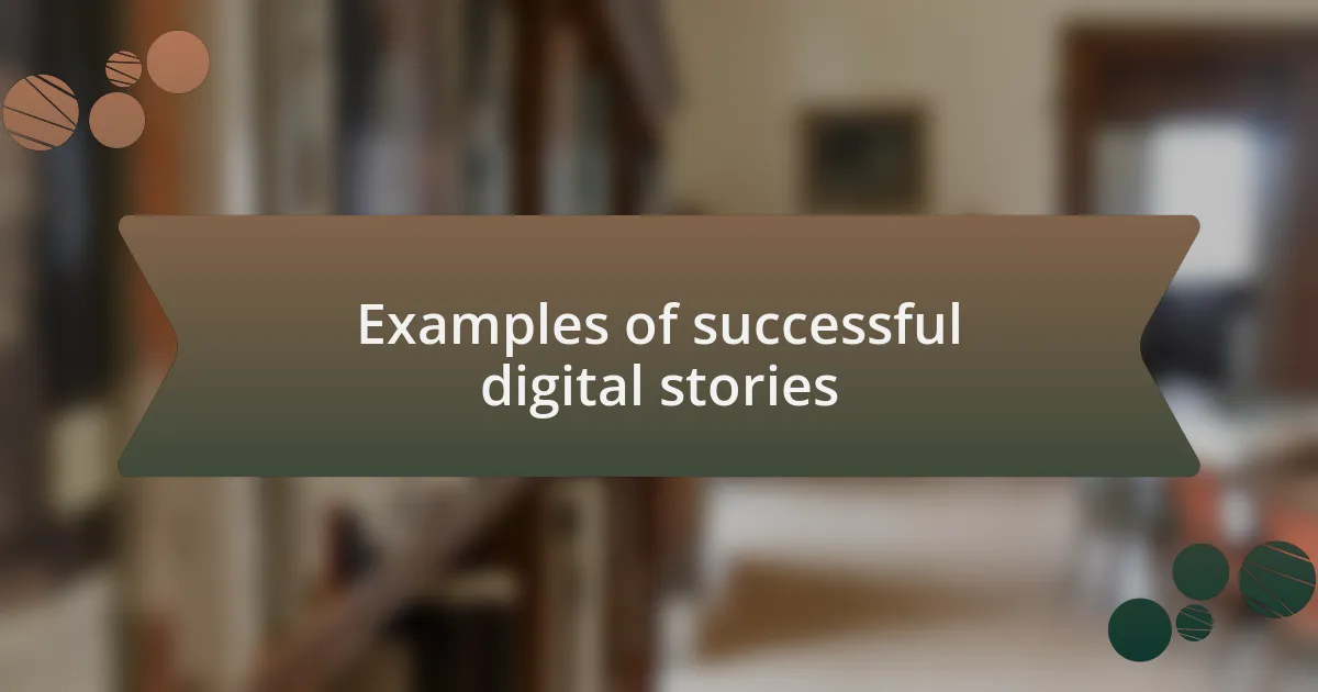 Examples of successful digital stories