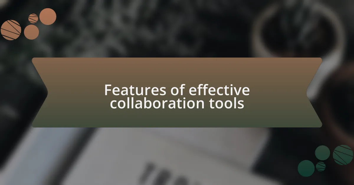 Features of effective collaboration tools
