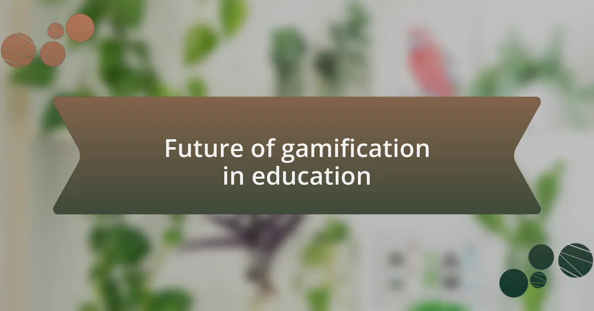 Future of gamification in education