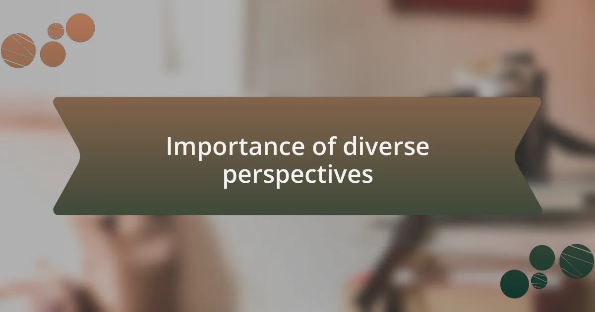 Importance of diverse perspectives