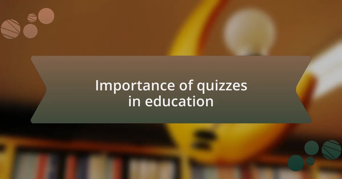 Importance of quizzes in education