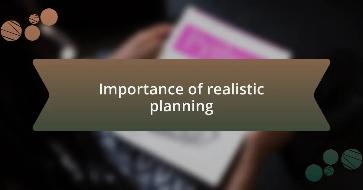 Importance of realistic planning