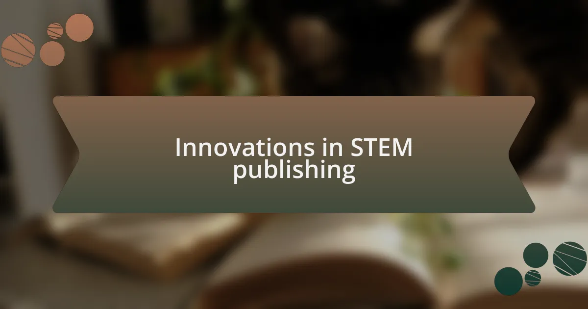 Innovations in STEM publishing
