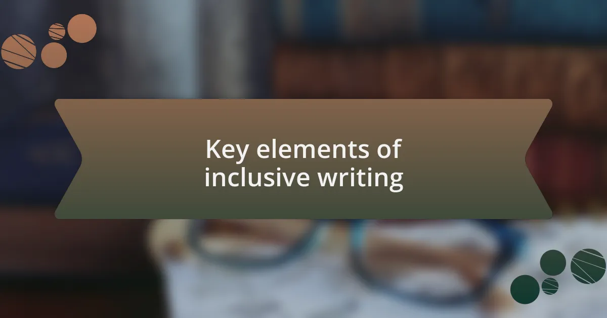 Key elements of inclusive writing