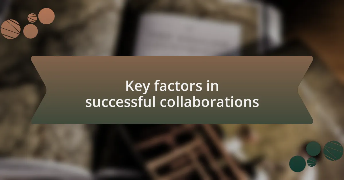 Key factors in successful collaborations