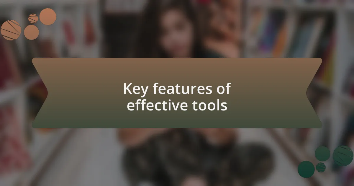Key features of effective tools