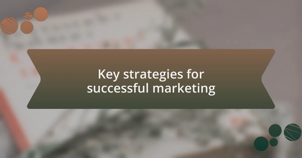 Key strategies for successful marketing