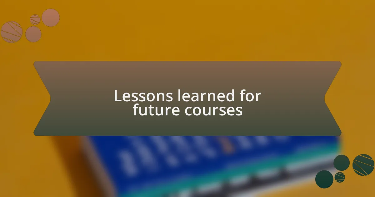 Lessons learned for future courses