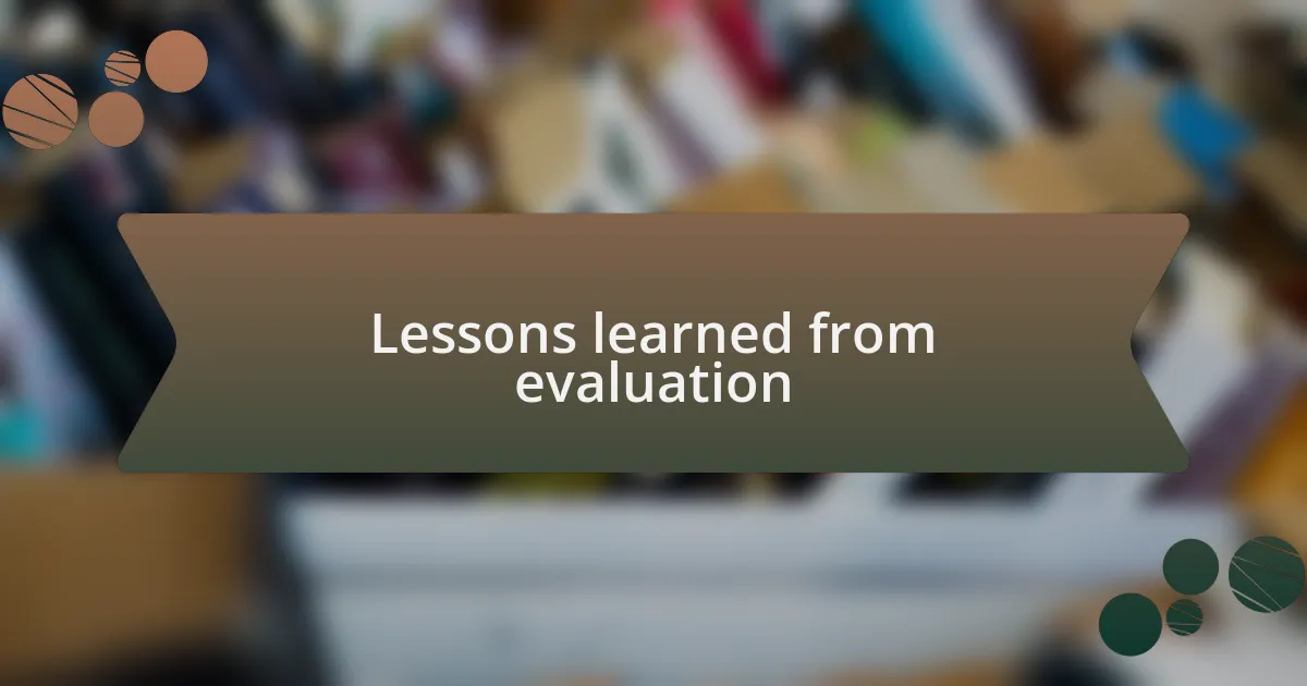 Lessons learned from evaluation
