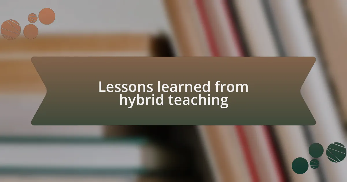 Lessons learned from hybrid teaching