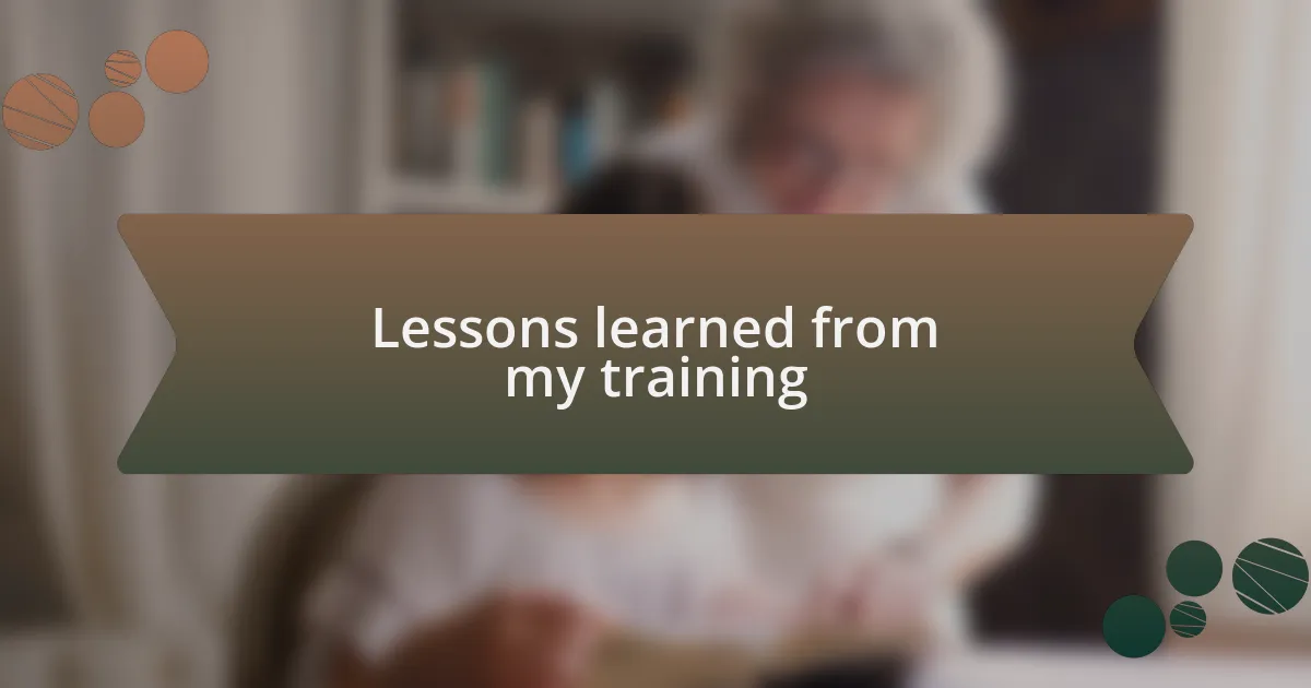 Lessons learned from my training