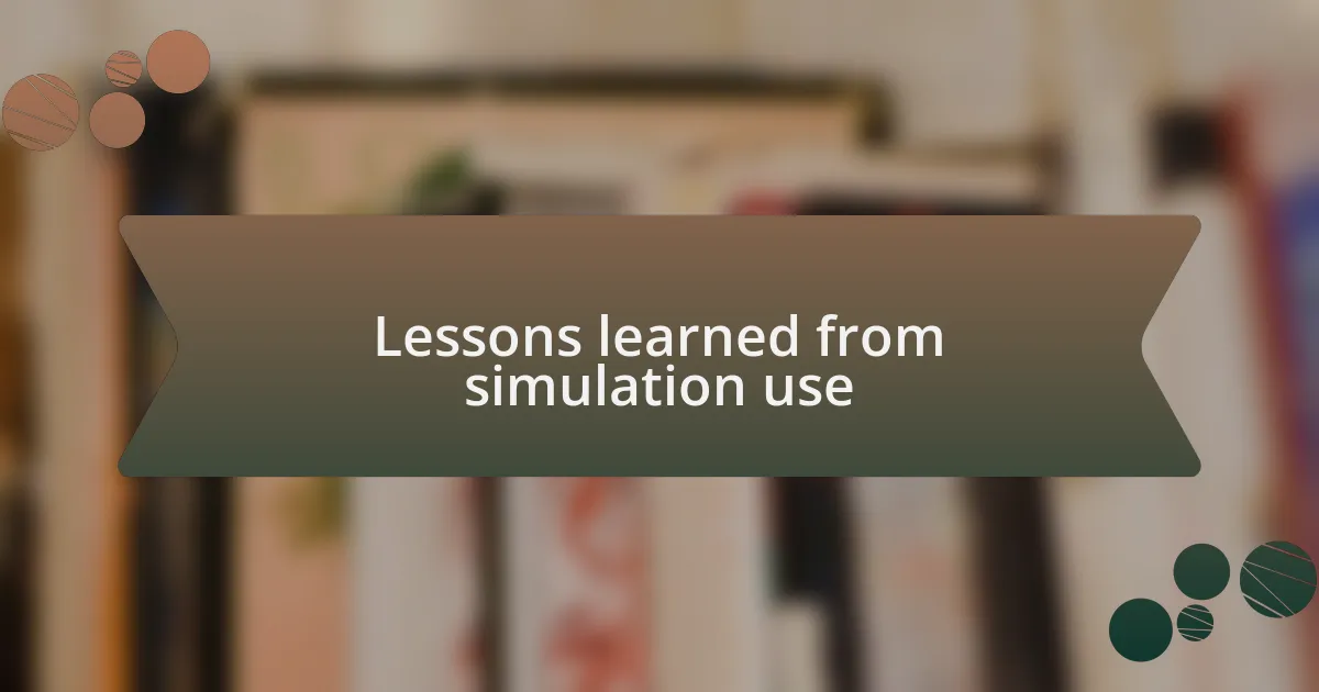 Lessons learned from simulation use