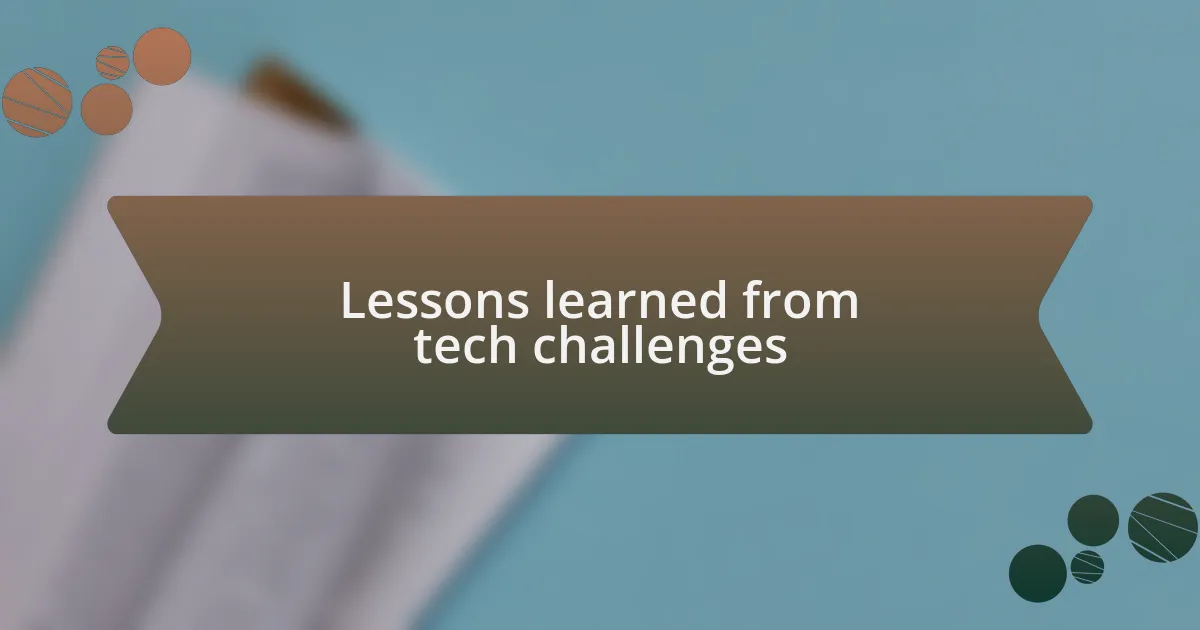 Lessons learned from tech challenges