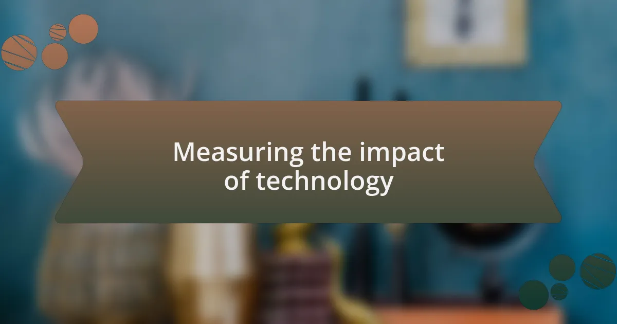 Measuring the impact of technology