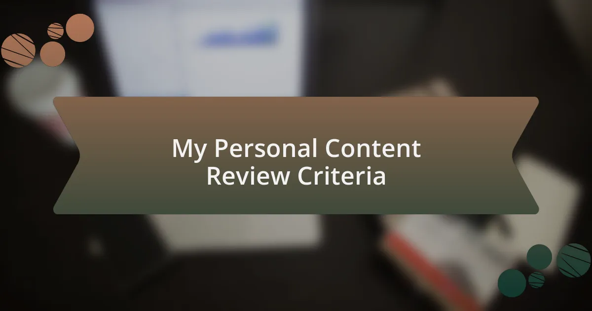 My Personal Content Review Criteria