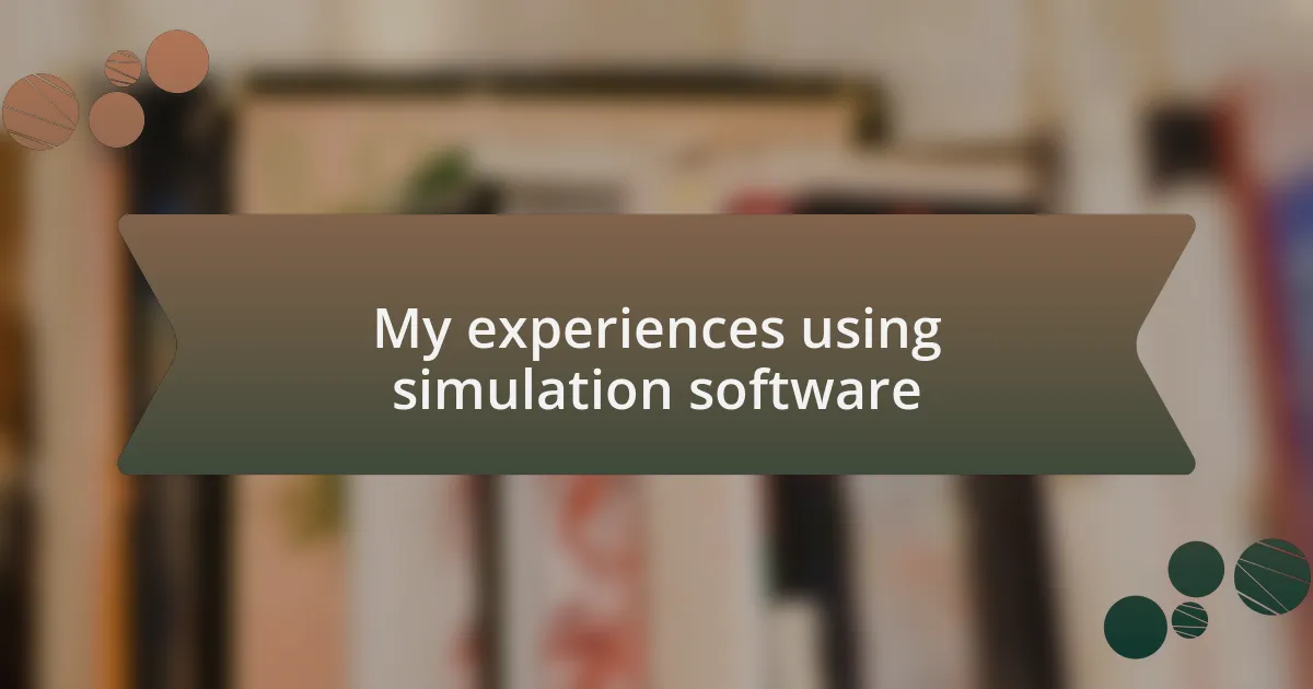My experiences using simulation software