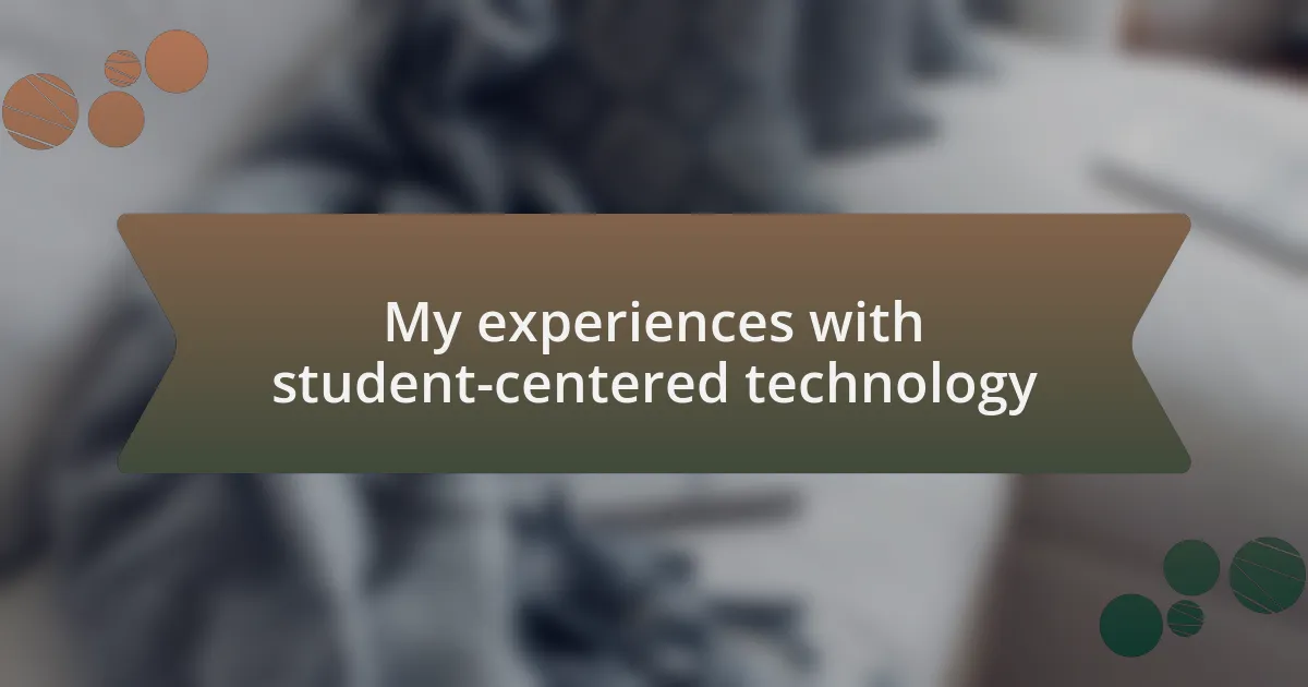 My experiences with student-centered technology
