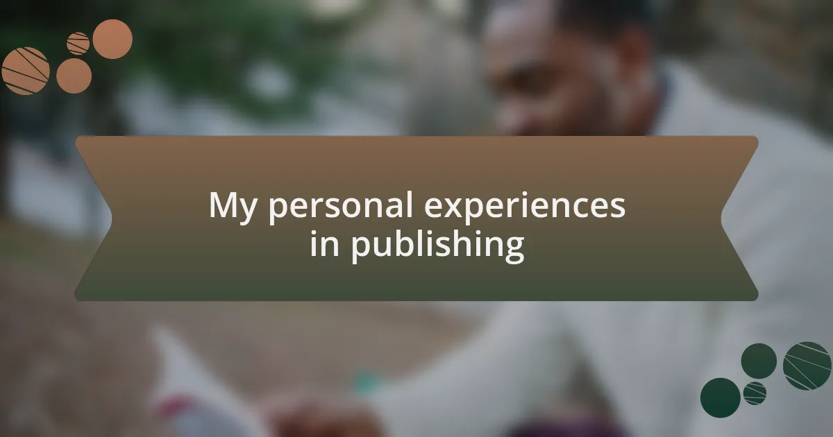 My personal experiences in publishing