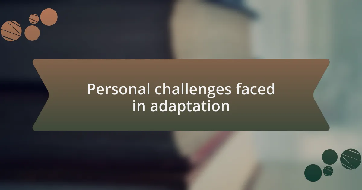 Personal challenges faced in adaptation