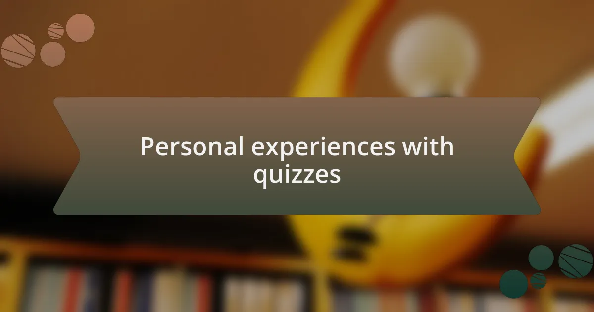 Personal experiences with quizzes