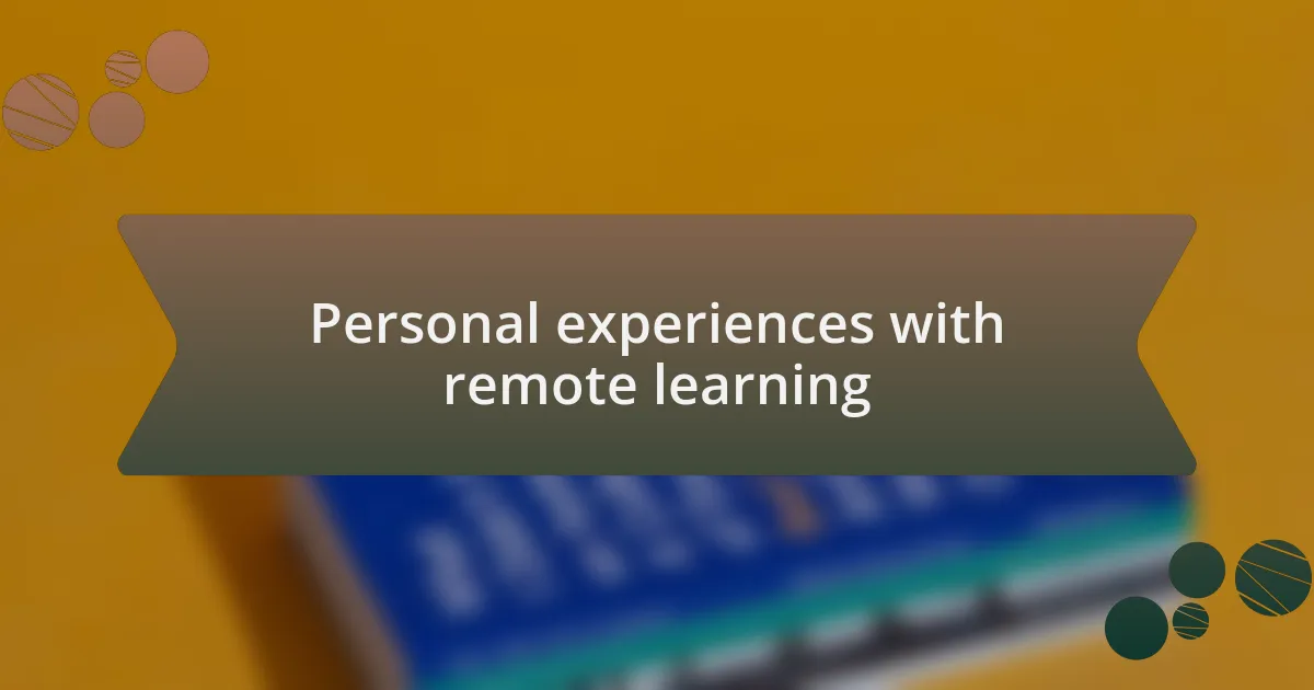 Personal experiences with remote learning