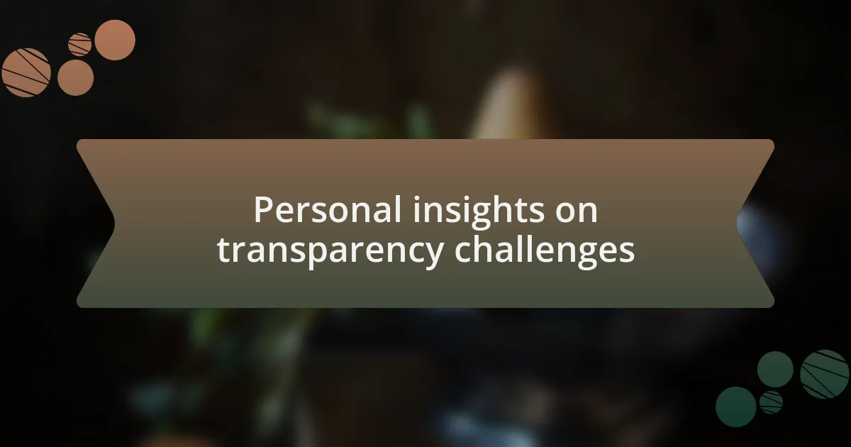 Personal insights on transparency challenges
