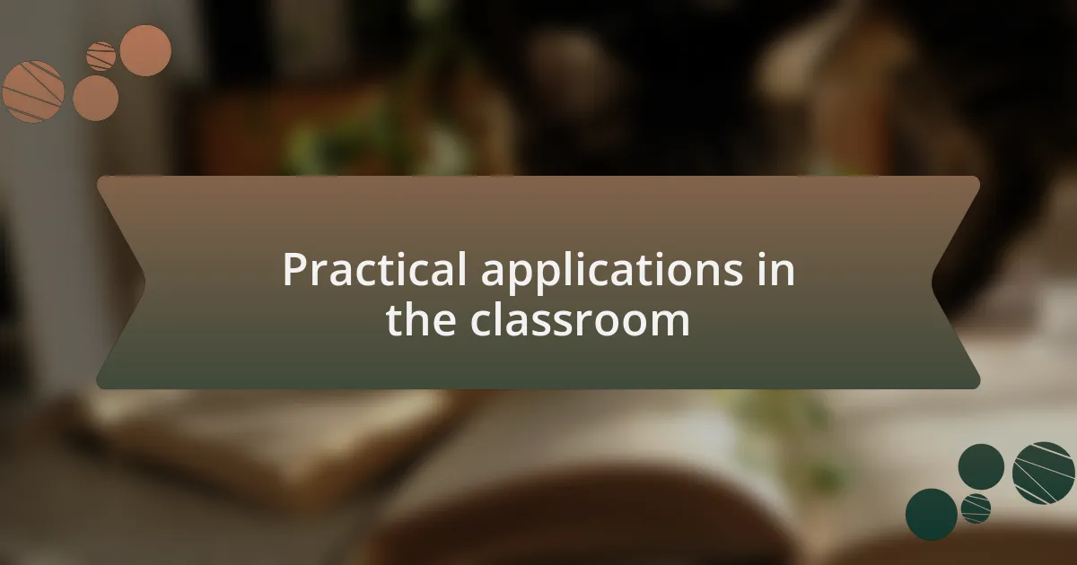 Practical applications in the classroom
