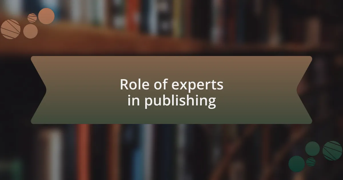 Role of experts in publishing
