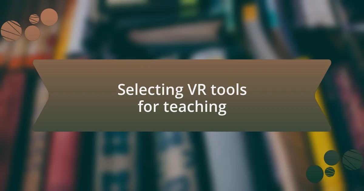 Selecting VR tools for teaching