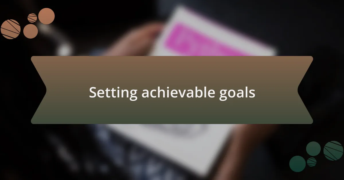 Setting achievable goals
