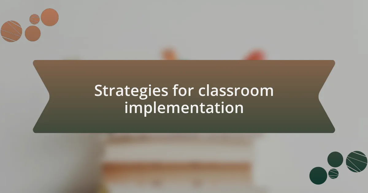 Strategies for classroom implementation