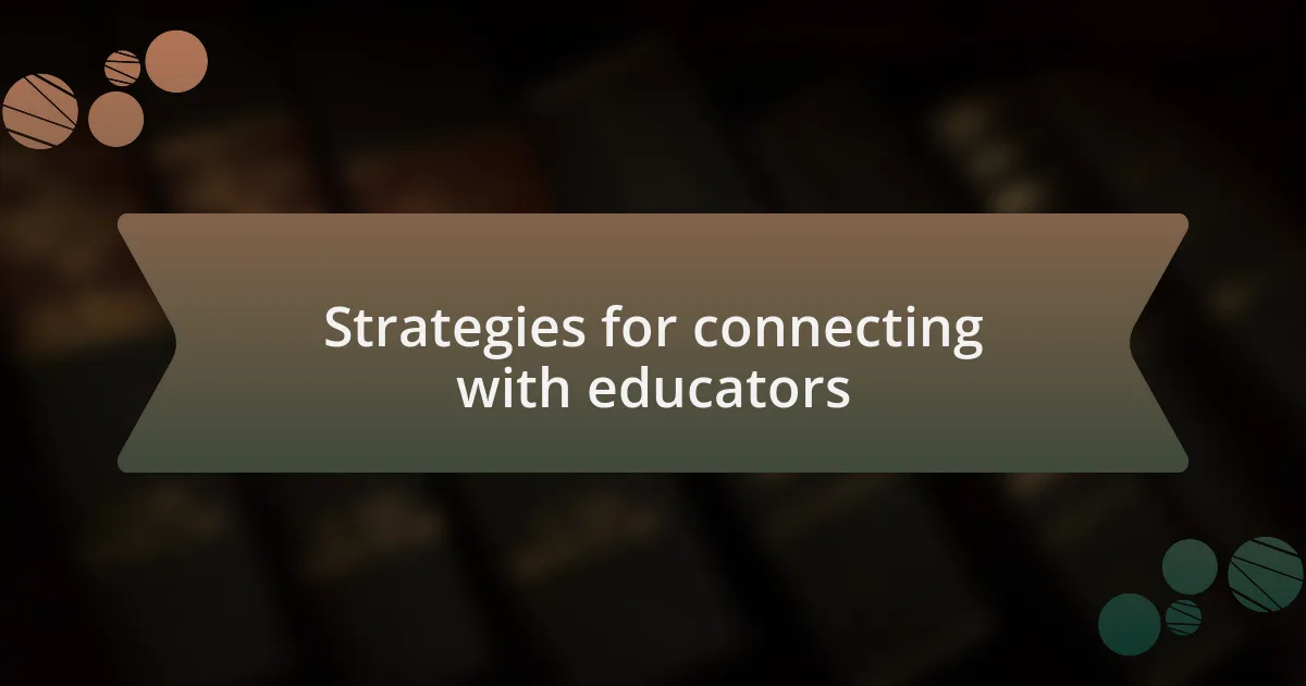 Strategies for connecting with educators