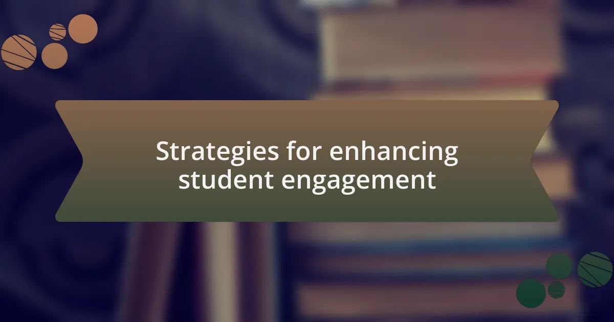 Strategies for enhancing student engagement