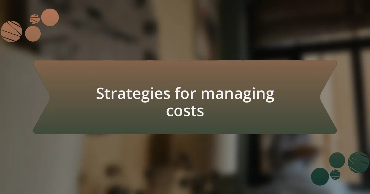 Strategies for managing costs