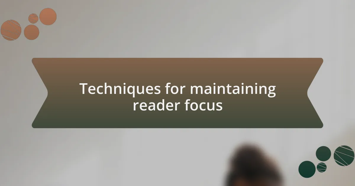 Techniques for maintaining reader focus