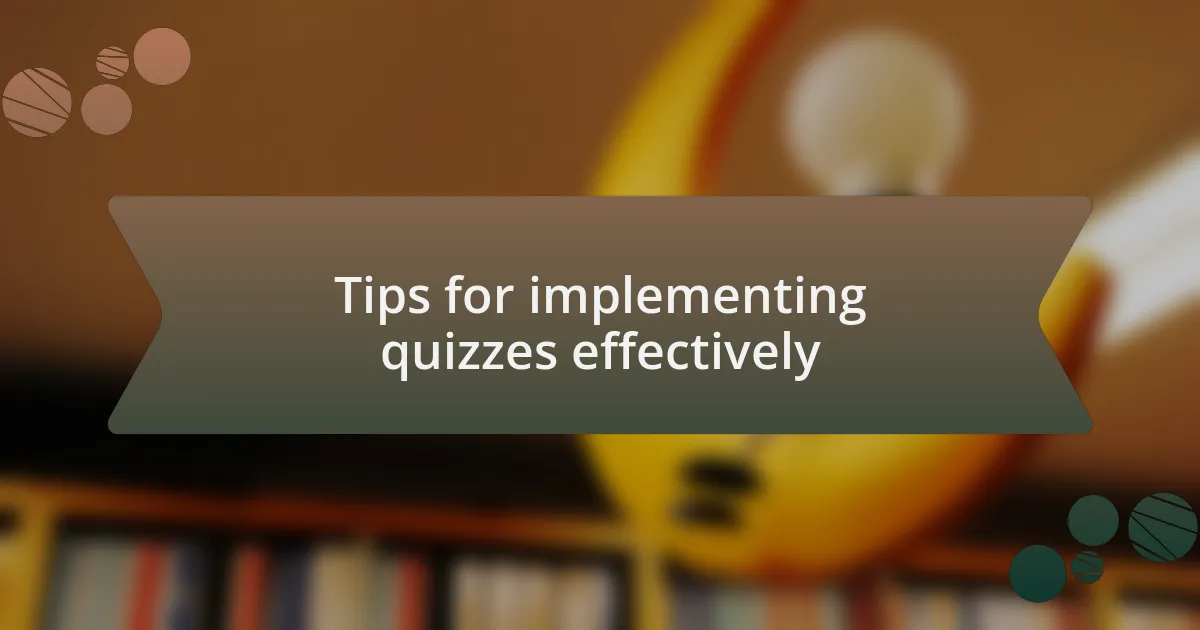 Tips for implementing quizzes effectively