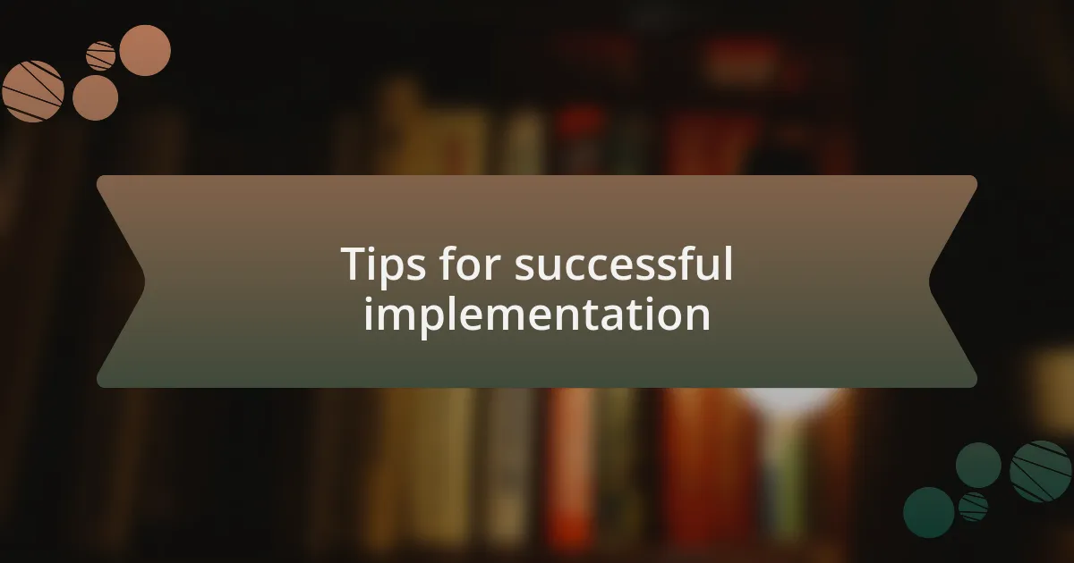 Tips for successful implementation
