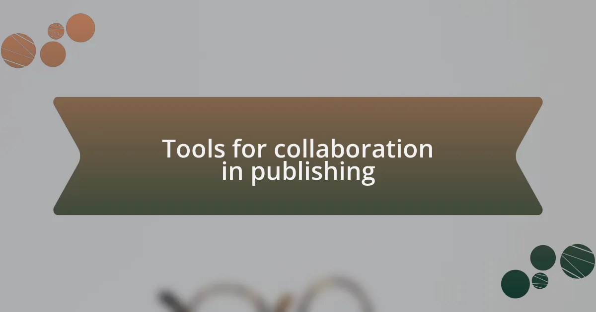 Tools for collaboration in publishing