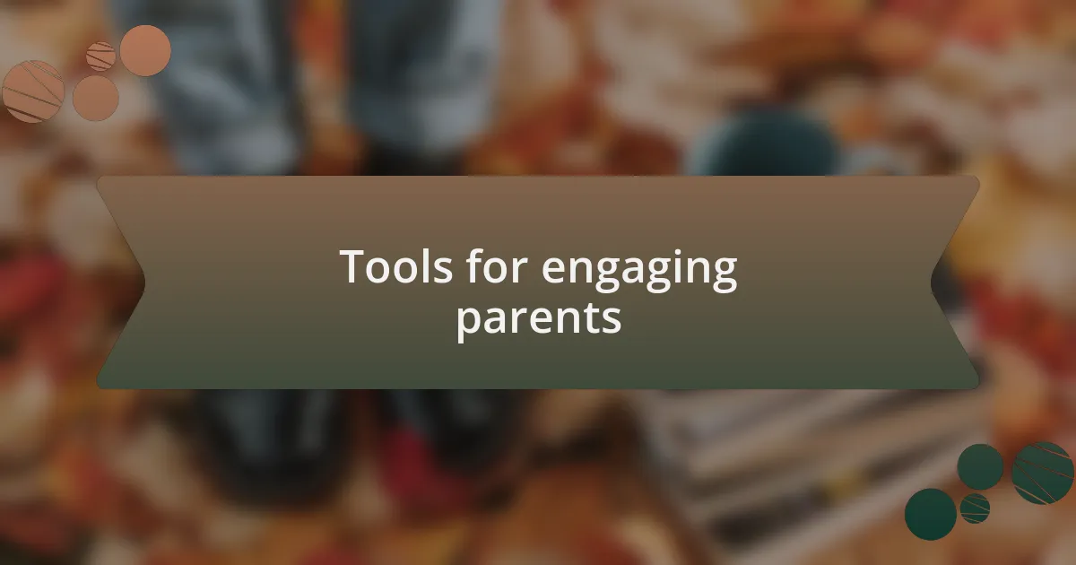 Tools for engaging parents